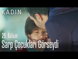 Sarp çocuklarını görseydi - Kadın 29. Bölüm