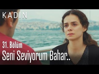 Seni seviyorum Bahar.. - Kadın 31. Bölüm