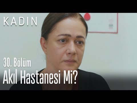 Akıl hastanesi mi? - Kadın 30. Bölüm