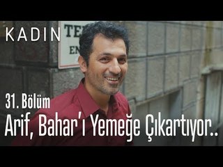 Arif, Bahar'ı yemeğe çıkartıyor.. - Kadın 31. Bölüm