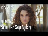 Şirin her şeyi açıklıyor.. - Kadın 30. Bölüm