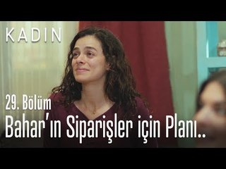 Bahar'ın siparişler için planı.. - Kadın 29. Bölüm