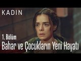 Bahar ve çocukların yeni hayatı - Kadın 1. Bölüm