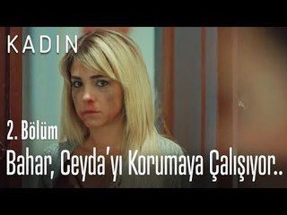 Bahar, Ceyda'yı korumaya çalışıyor.. - Kadın 2. Bölüm