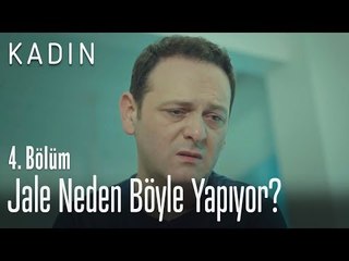 Jale neden böyle yapıyor? - Kadın 4. Bölüm