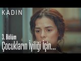 Çocukların iyiliği için... - Kadın 3. Bölüm