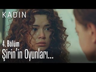 Şirin'in oyunları... - Kadın 4. Bölüm