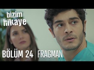 Bizim Hikaye 24.Bölüm Fragmanı