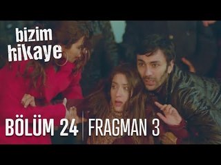 Bizim Hikaye 24. Bölüm 3. Fragmanı