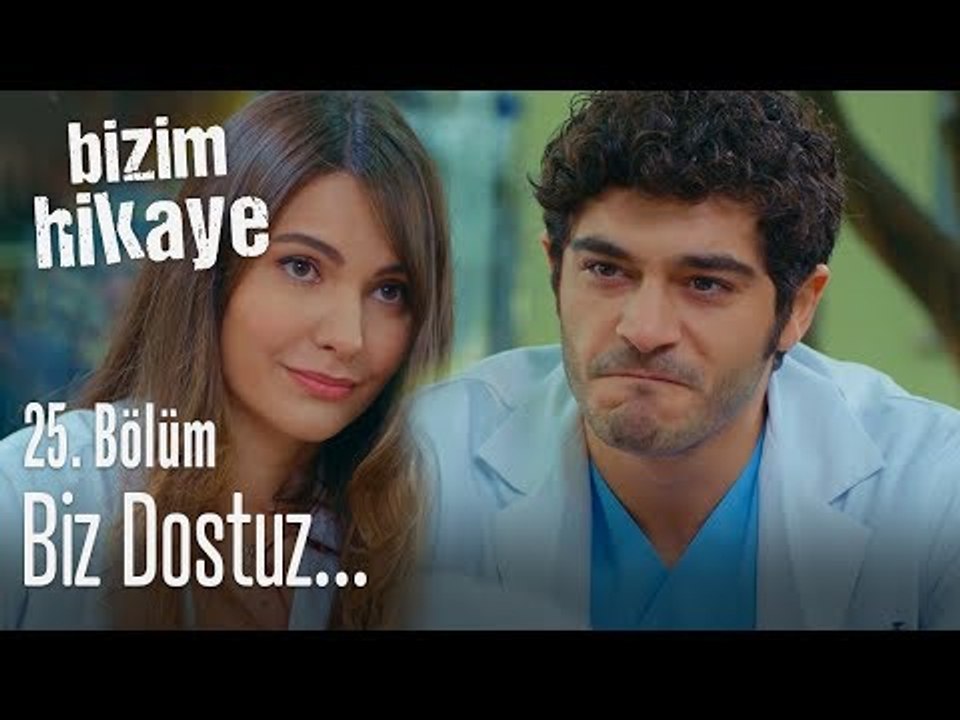 Biz dostuz - Bizim Hikaye 25. Bölüm