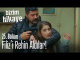 Filiz rehin alındı! - Bizim Hikaye 25. Bölüm