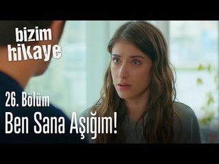 Ben sana aşığım! - Bizim Hikaye 26. Bölüm