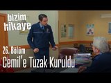 Cemil'e tuzak kuruldu - Bizim Hikaye 26. Bölüm