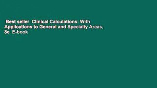 Best seller  Clinical Calculations: With Applications to General and Specialty Areas, 8e  E-book
