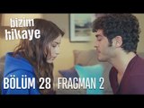 Bizim Hikaye 28. Bölüm 2. Fragmanı