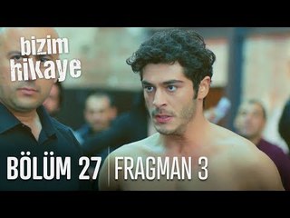 Bizim Hikaye 27. Bölüm 3. Fragmanı