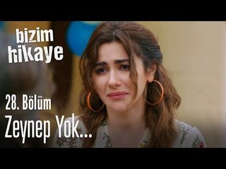 Zeynep yok - Bizim Hikaye 28. Bölüm