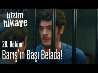 Barış'ın başı belada - Bizim Hikaye 29. Bölüm