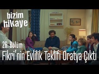 Fikri'nin evlilik teklifi ortaya çıktı - Bizim Hikaye 26. Bölüm