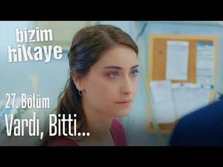 Vardı, ama bitti... - Bizim Hikaye 27. Bölüm