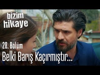Belki barış kaçırmıştır çocuğu - Bizim Hikaye 28. Bölüm