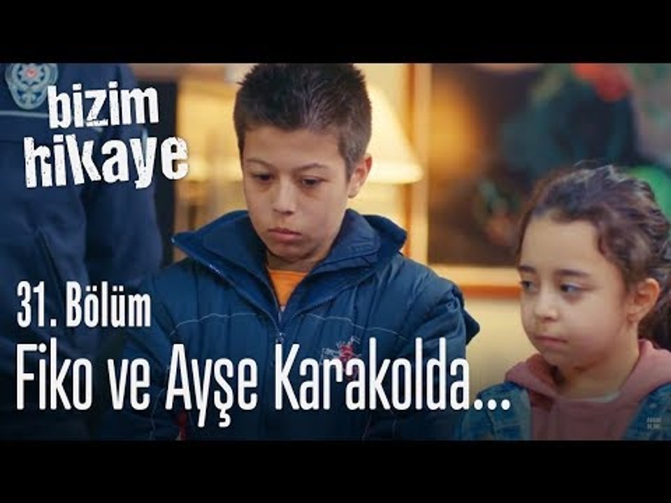 Fiko ve Ayşe karakolda - Bizim Hikaye 31. Bölüm