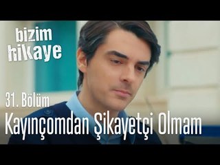 Kayınçomdan şikayetçi olacak değilim... - Bizim Hikaye 31. Bölüm