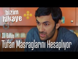 Tufan masraflarını kara kara düşünüyor - Bizim Hikaye 33. Bölüm
