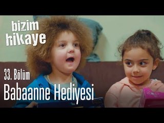 Babaanne hediyesi - Bizim Hikaye 33. Bölüm
