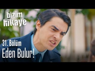 Eden bulur! - Bizim Hikaye 31. Bölüm