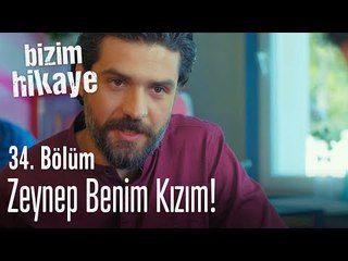 Ben Zeynep'in babasıyım - Bizim Hikaye 34. Bölüm