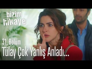 Tülay, Tufan'ı çok yanlış anladı - Bizim Hikaye 31. Bölüm