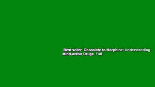 Best seller  Chocolate to Morphine: Understanding Mind-active Drugs  Full