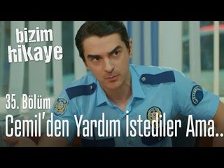 Cemil'den yardım istediler ama... - Bizim Hikaye 35. Bölüm