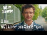 Filiz'e anneler günü sürprizi yapalım - Bizim Hikaye 33. Bölüm