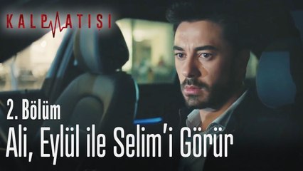 Ali, Eylül ile Selim'i görür - Kalp Atışı 2. Bölüm