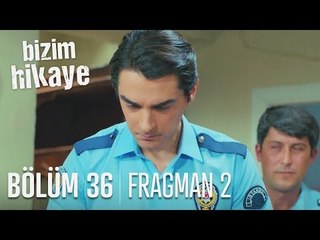Bizim Hikaye 36. Bölüm 2. Fragmanı