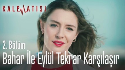 Bahar ile Eylül tekrar karşılaşır - Kalp Atışı 2. Bölüm