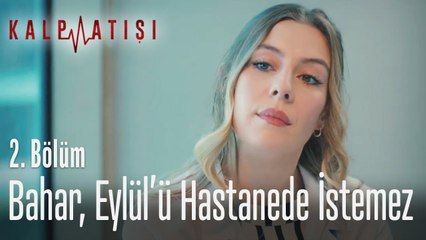 Bahar, Eylül'ü hastanede istemez - Kalp Atışı 2. Bölüm