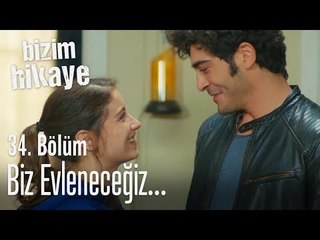 Evleneceğiz biz... -  Bizim Hikaye 34. Bölüm