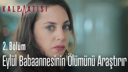 Eylül babaannesinin ölümünü araştırır - Kalp Atışı 2. Bölüm