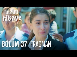 Bizim Hikaye 37. Bölüm Fragmanı