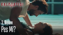 Pes mi? - Kalp Atışı 3. Bölüm