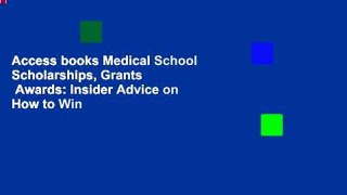 Access books Medical School Scholarships, Grants   Awards: Insider Advice on How to Win
