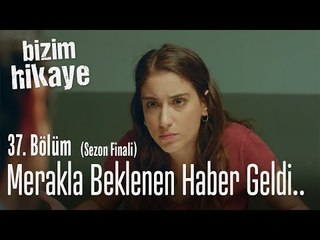 Merakla beklenen haber geldi.. - Bizim Hikaye 37. Bölüm (Sezon Finali)