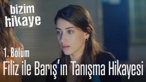 Filiz ile Barış'ın tanışma hikayesi - Bizim Hikaye 1. Bölüm