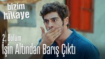 İşin altından Barış çıktı - Bizim Hikaye 2. Bölüm