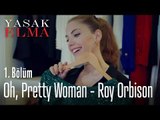 Oh, Pretty Woman - Roy Orbison - Yasak Elma 1. Bölüm