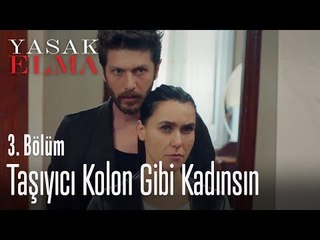 Taşıyıcı kolon gibi kadınsın - Yasak Elma 3. Bölüm