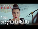 Bu iki şeytandan uzak dur Alihan - Yasak Elma 7. Bölüm